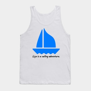 Life is a sailing adventure. Tank Top
